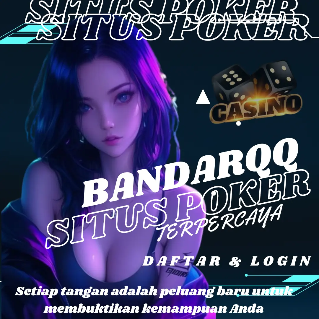 BandarQQ : Situs Link Alternatif Games Poker Terpercaya